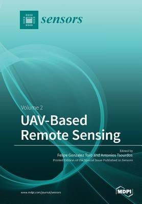 UAV‐Based Remote Sensing: Volume 2 by Toro, Felipe Gonzalez