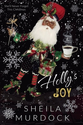 Holly's Joy: African American Urban Fiction Billionaire Heiress Holiday Christmas Romance Novella by Murdock, Sheila