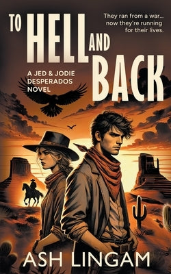 To Hell and Back: A YA Western by Lingam, Ash