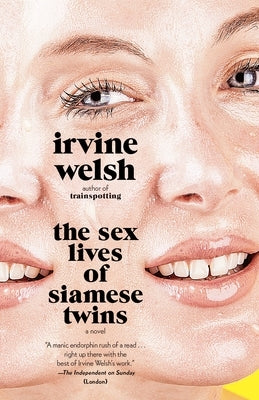 The Sex Lives of Siamese Twins by Welsh, Irvine