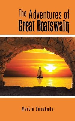 The Adventures of Great Boatswain by Omovbude, Marvin
