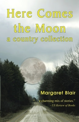 Here Comes the Moon: A Country Collection by Blair, Margaret