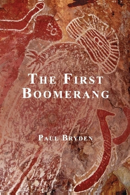 The First Boomerang: A Spiritual Journey by Bryden, Paul