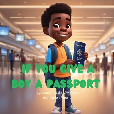 If You Give a Boy a Passport by Fiorello-Omotosho, Ariana