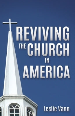 Reviving the Church in America by Vann, Leslie