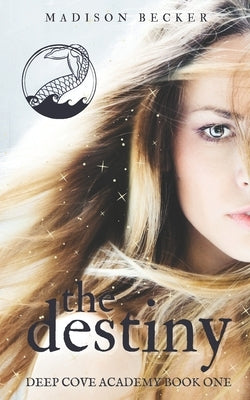 The Destiny: A YA Paranormal Academy Romance by Becker, Madison