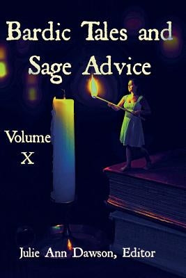 Bardic Tales and Sage Advice (Volume X) by Dawson, Julie Ann