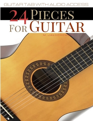 24 Pieces For Guitar: Guitar Tab With Audio Access by Jalochowski, Michal