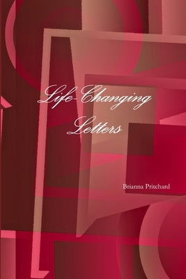 Life-Changing Letters by Pritchard, Brianna