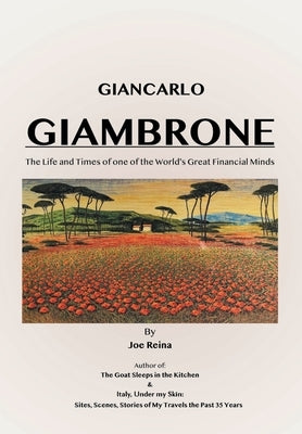 Giancarlo Giambrone: The Life and Times of one of the World's Great Financial Minds by Reina, Joe