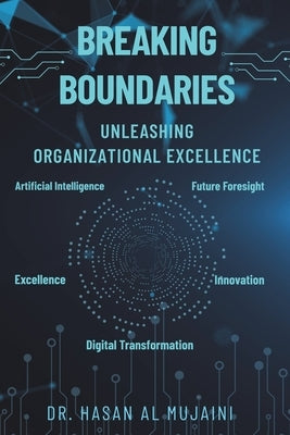 Breaking Boundaries: Unleashing Organizational Excellence by Al Mujaini, Hasan