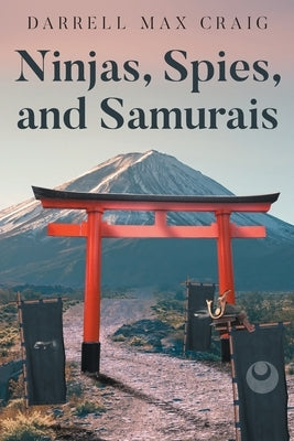 Ninjas, Spies, and Samurais by Craig, Darrell Max