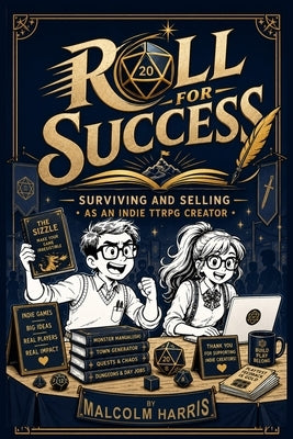 Roll For Success: Surviving and selling as an indie ttrpg creator by Harris, Malcolm