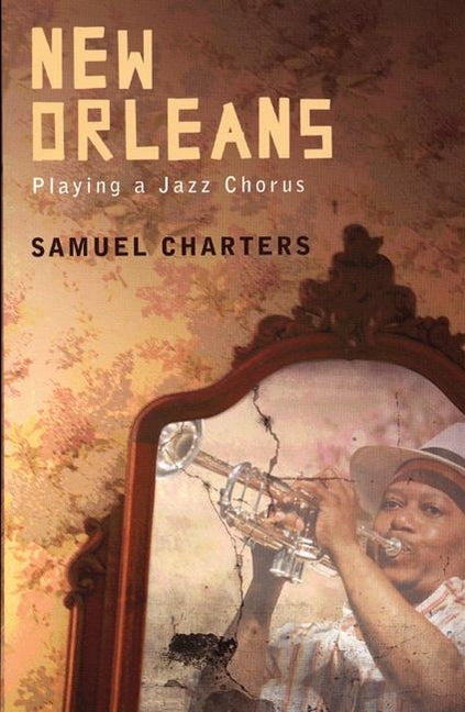 New Orleans: Playing a Jazz Chorus by Charters, Samuel B.