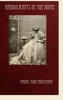 Handicrafts in the Home by Priestman, Mabel Tuke