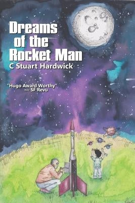 Dreams of the Rocket Man by Hardwick, C. Stuart
