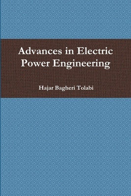 Advances in Electric Power Engineering by Tolabi, Hajar Bagheri