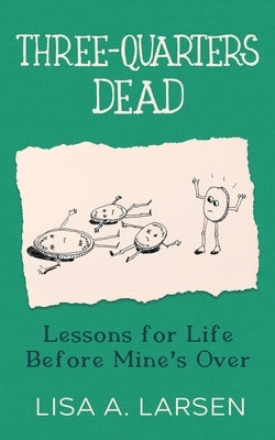 Three-Quarters Dead by Larsen, Lisa A.