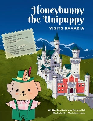 Honeybunny the Unipuppy Visits Bavaria by Bell, Renata