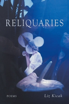 Reliquaries by Kicak, Liz