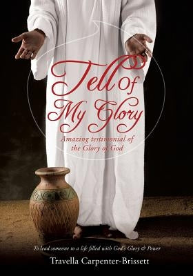Tell of My Glory by Carpenter-Brissett, Travella