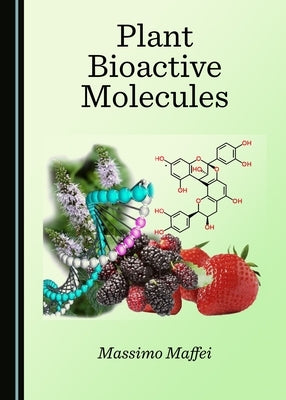 Plant Bioactive Molecules by Maffei, Massimo