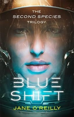 Blue Shift: A Thrilling Alien Space Adventure with an Unforgettable New Heroine by O'Reilly, Jane