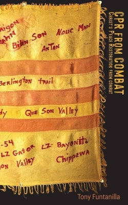 CPR from Combat: Christ's Peace Restoration from Combat by Funtanilla, Tony