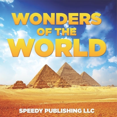 Wonders Of The World by Speedy Publishing LLC