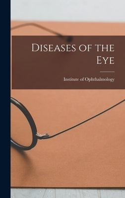 Diseases of the Eye by Institute of Ophthalmology (London, E.