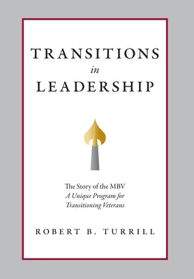 Transitions in Leadership: The Story of the MBV by Turrill, Robert B.