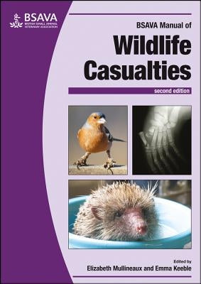 BSAVA Manual of Wildlife Casualties by Mullineaux, Elizabeth