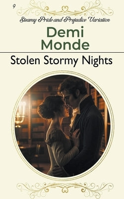 Stolen Stormy Nights: Steamy Pride and Prejudice Variation by Monde, Demi