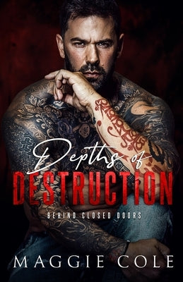 Depths of Destruction: A Dark Military Romance by Cole, Maggie