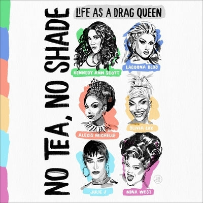 No Tea, No Shade: Life as a Drag Queen by Scott, Kennedy Ann
