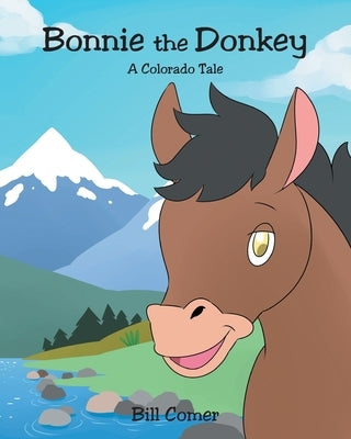 Bonnie the Donkey: A Colorado Tale by Comer, Bill