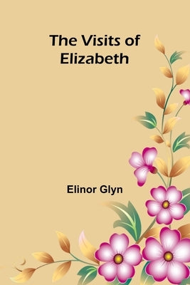 The Visits of Elizabeth by Glyn, Elinor