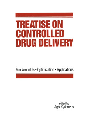 Treatise on Controlled Drug Delivery: Fundamentals-optimization-applications by Kydonieus, Agis F.