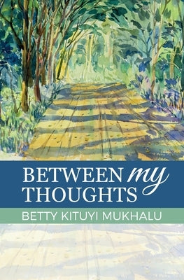 Between My Thoughts by Mukhalu, Betty Kituyi