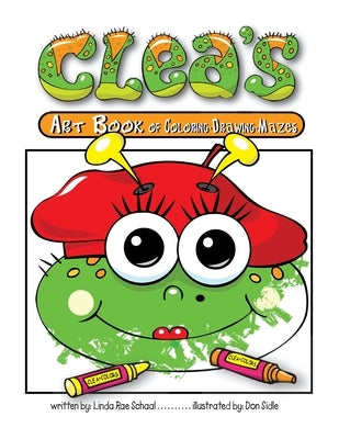 Clea's Art Book of Coloring Drawing Mazes by Schaal, Linda R.