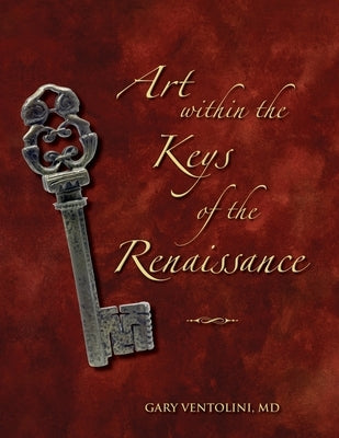 Art within the Keys of the Renaissance by Ventolini, Gary