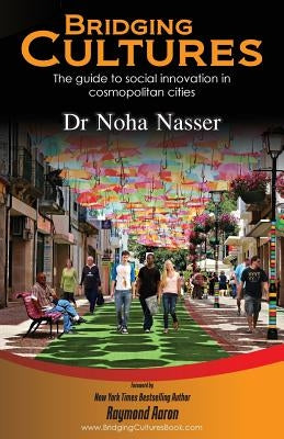 Bridging Cultures: The Guide to Social Innovation in Cosmopolitan Cities by Nasser, Noha