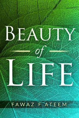Beauty of Life by Ateem, Fawaz F.
