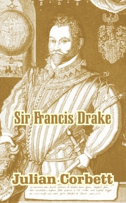 Sir Francis Drake by Corbett, Julian