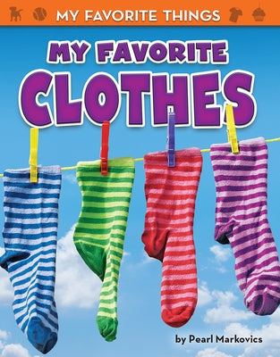 My Favorite Clothes by Markovics, Pearl