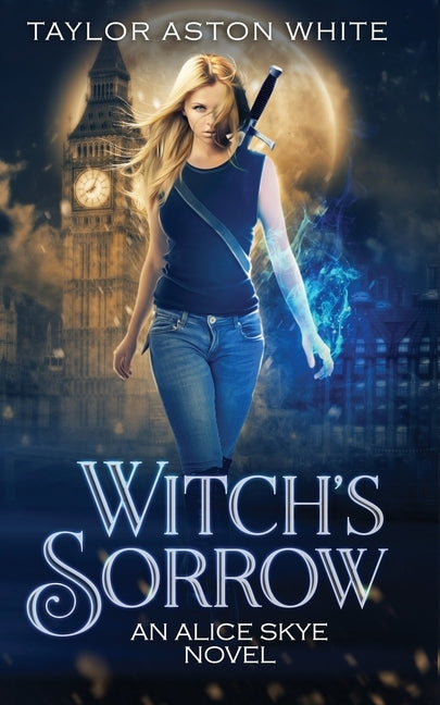 Witch's Sorrow: A Witch Detective Urban Fantasy by White, Taylor Aston