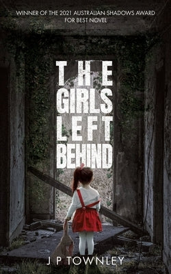 The Girls Left Behind: A post-apocalyptic zombie thriller by Townley, J. P.
