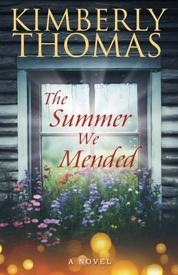 The Summer We Mended by Thomas, Kimberly