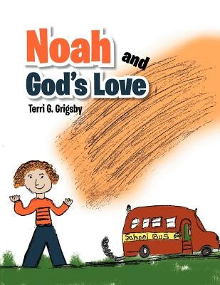 Noah and God's Love by Grigsby, Terri G.