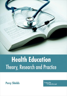 Health Education: Theory, Research and Practice by Shields, Percy